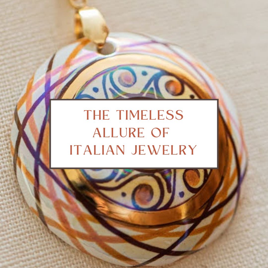 The Timeless Allure of Italian Jewelry